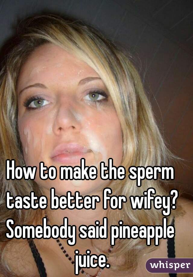 How To Make Female Cum Taste Better 104