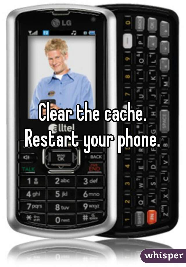 Clear the cache.
Restart your phone.