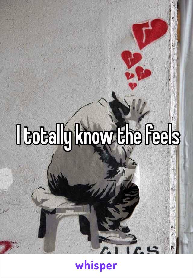  I totally know the feels