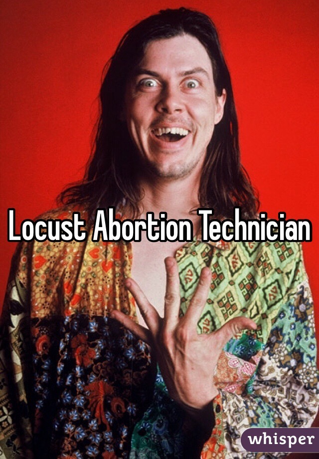 Locust Abortion Technician  