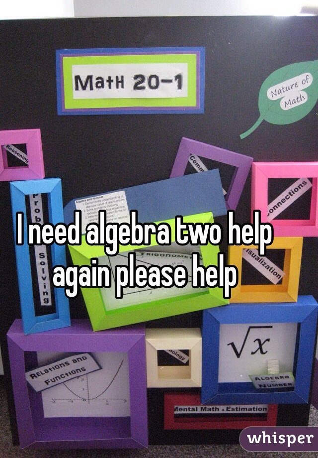 I need algebra two help again please help 