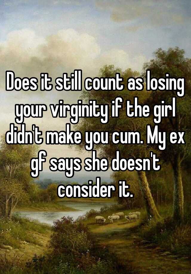 Does It Still Count As Losing Your Virginity If The Girl Didnt Make