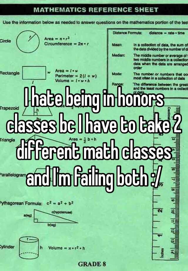 i-hate-being-in-honors-classes-bc-i-have-to-take-2-different-math