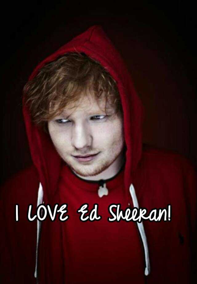 I Love Ed Sheeran 6331