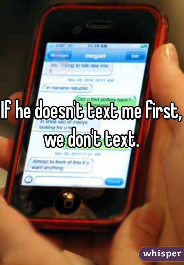 if-he-doesn-t-text-me-first-we-don-t-text