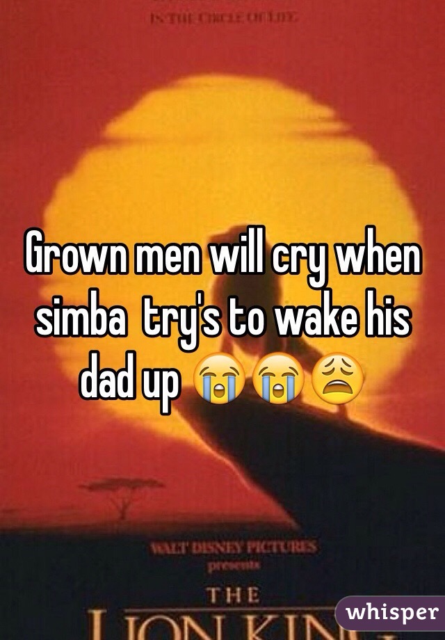Grown men will cry when simba  try's to wake his dad up 😭😭😩