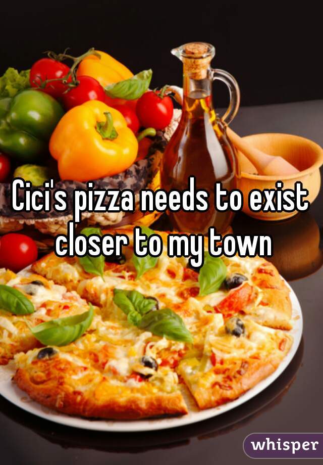 Cici's pizza needs to exist closer to my town
