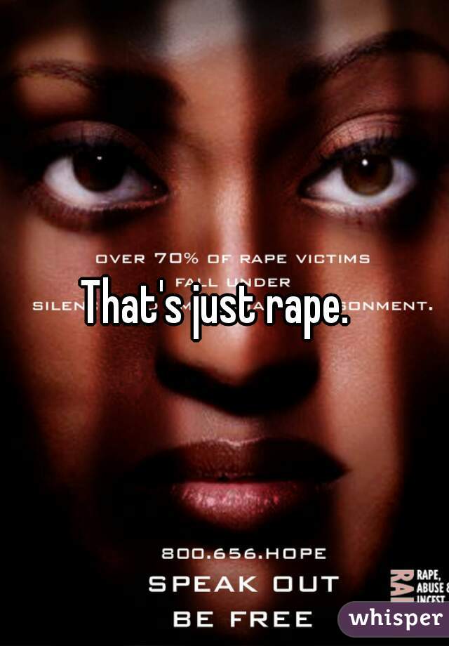 That's just rape.  