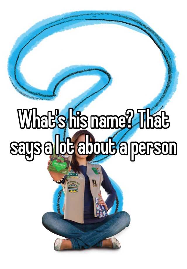 what-s-his-name-that-says-a-lot-about-a-person