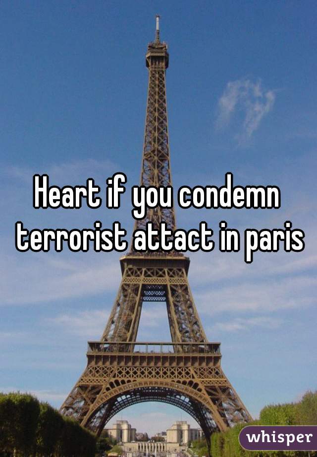 Heart if you condemn terrorist attact in paris