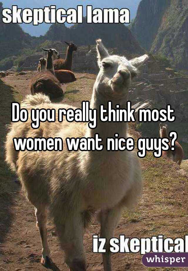 Do you really think most women want nice guys?