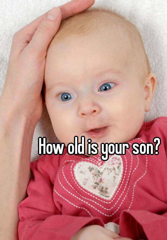 how-old-is-your-son