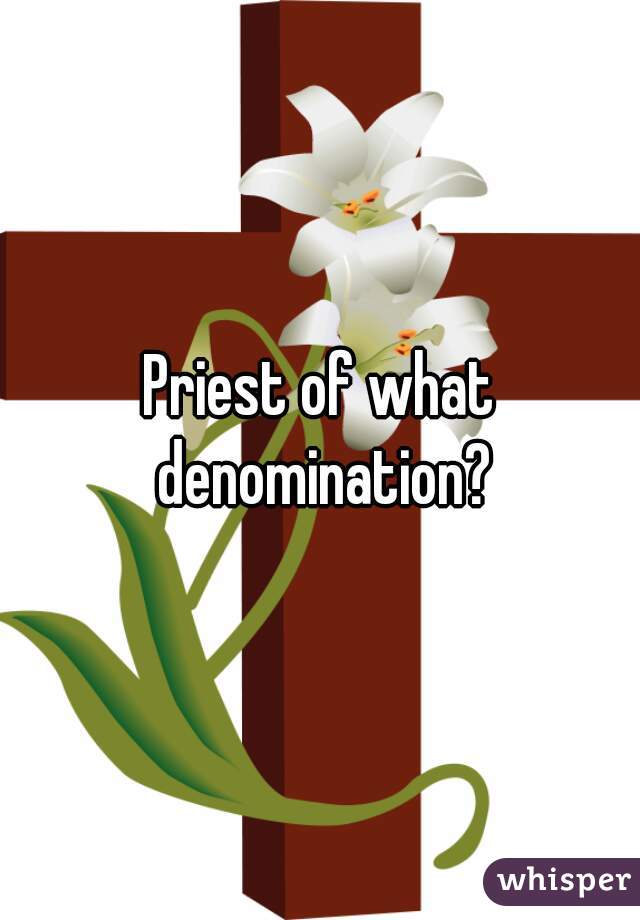 Priest of what denomination?