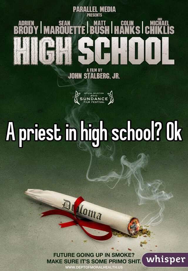 A priest in high school? Ok
