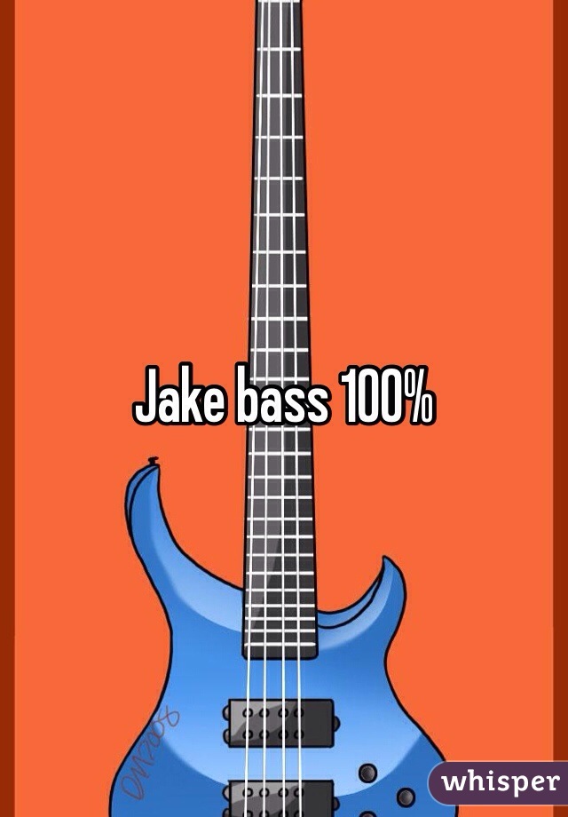 Jake bass 100%