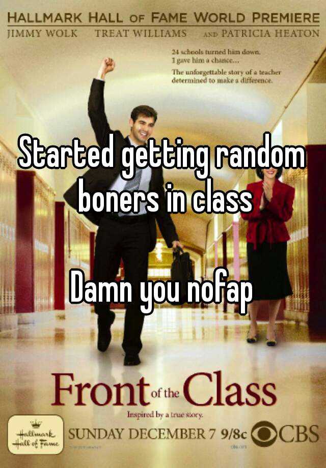 Started Getting Random Boners In Class Damn You Nofap 8307