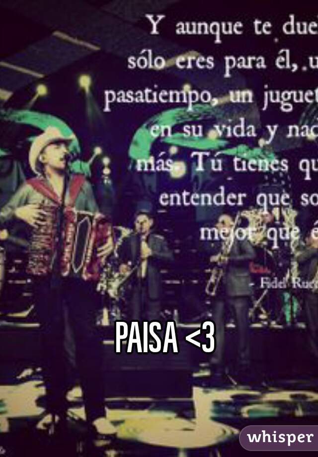 PAISA <3