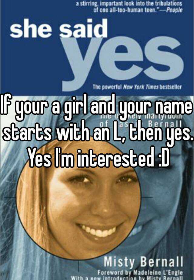 if-your-a-girl-and-your-name-starts-with-an-l-then-yes-yes-i-m