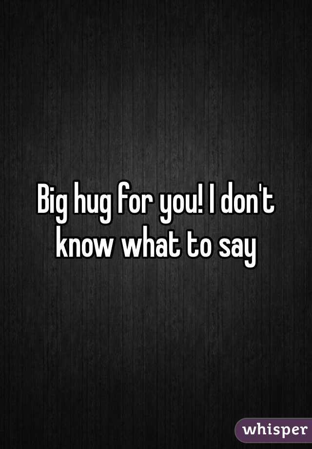 Big hug for you! I don't know what to say