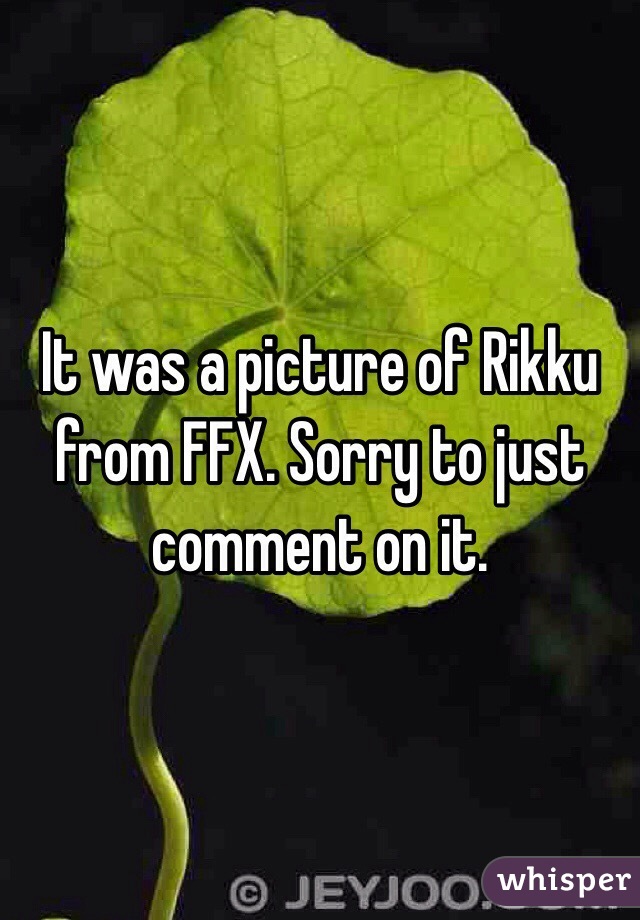 It was a picture of Rikku from FFX. Sorry to just comment on it.