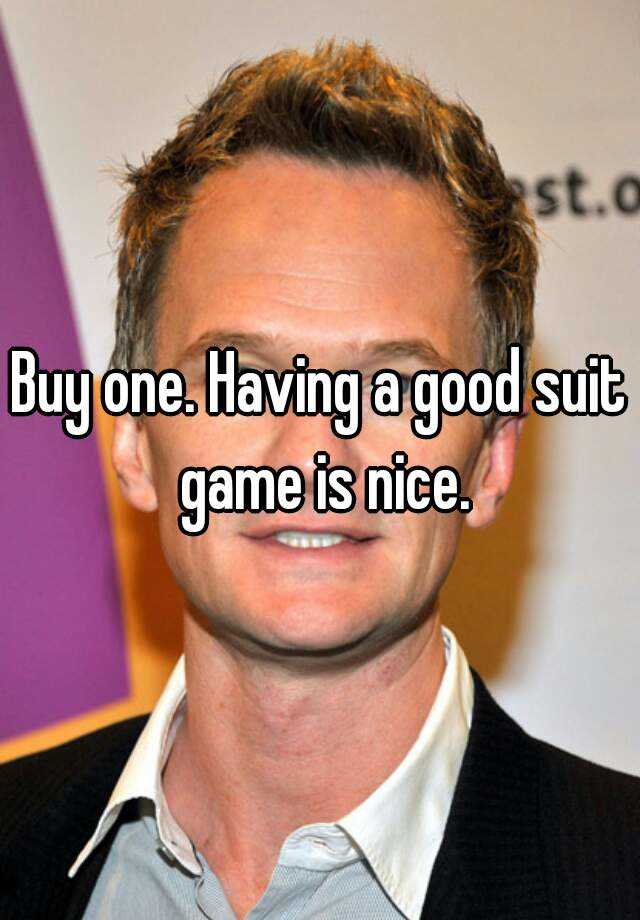 buy-one-having-a-good-suit-game-is-nice