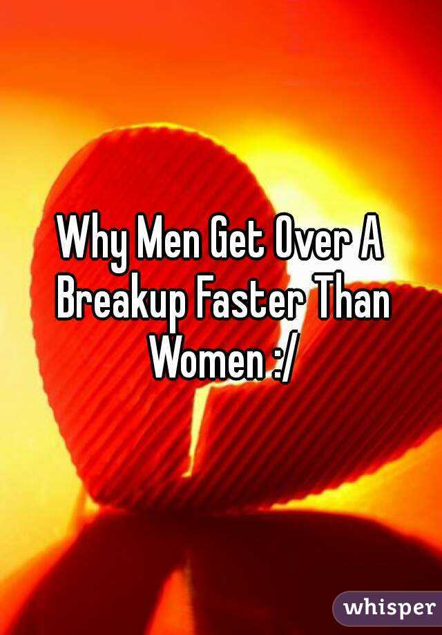 Why Men Get Over A Breakup Faster Than Women :/