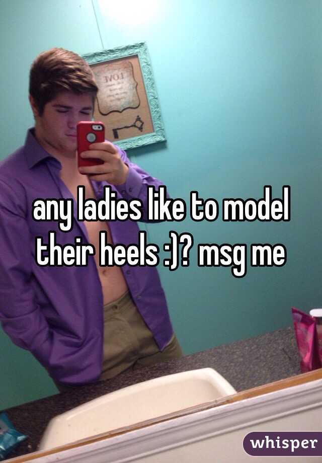 any ladies like to model their heels :)? msg me