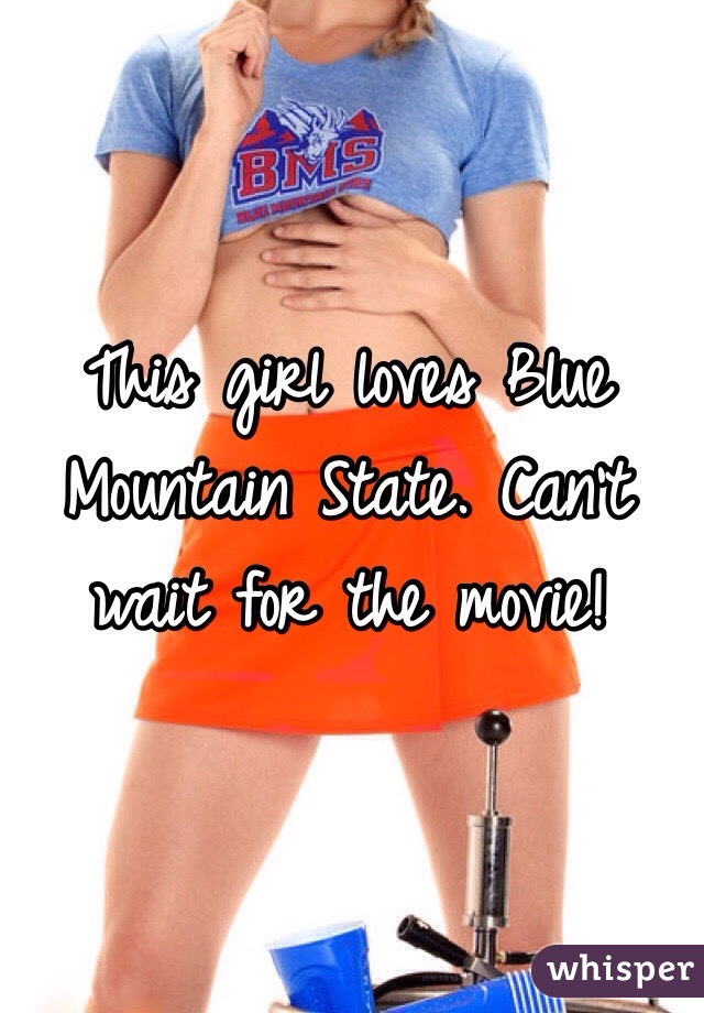 This girl loves Blue Mountain State. Can't wait for the movie!