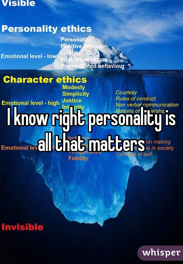 I know right personality is all that matters