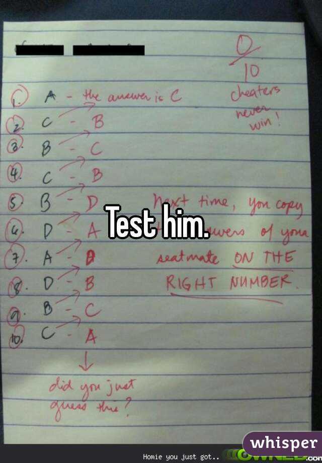 Test him. 