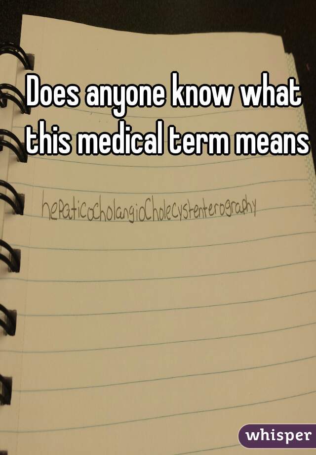 Does anyone know what this medical term means
