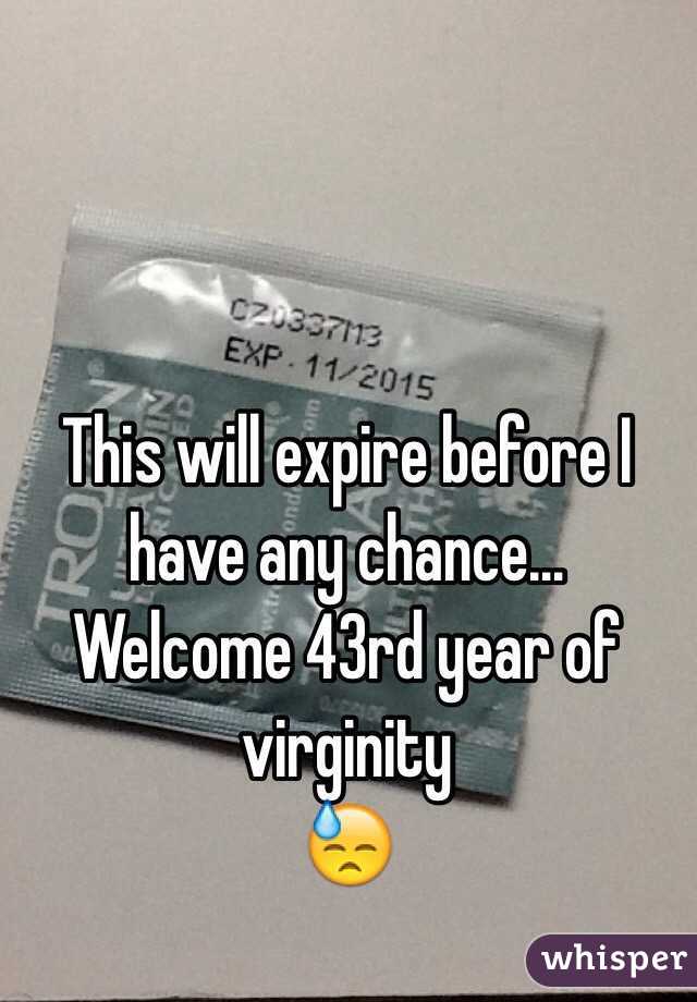 This will expire before I have any chance…
Welcome 43rd year of virginity
😓