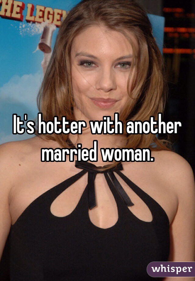 It's hotter with another married woman.