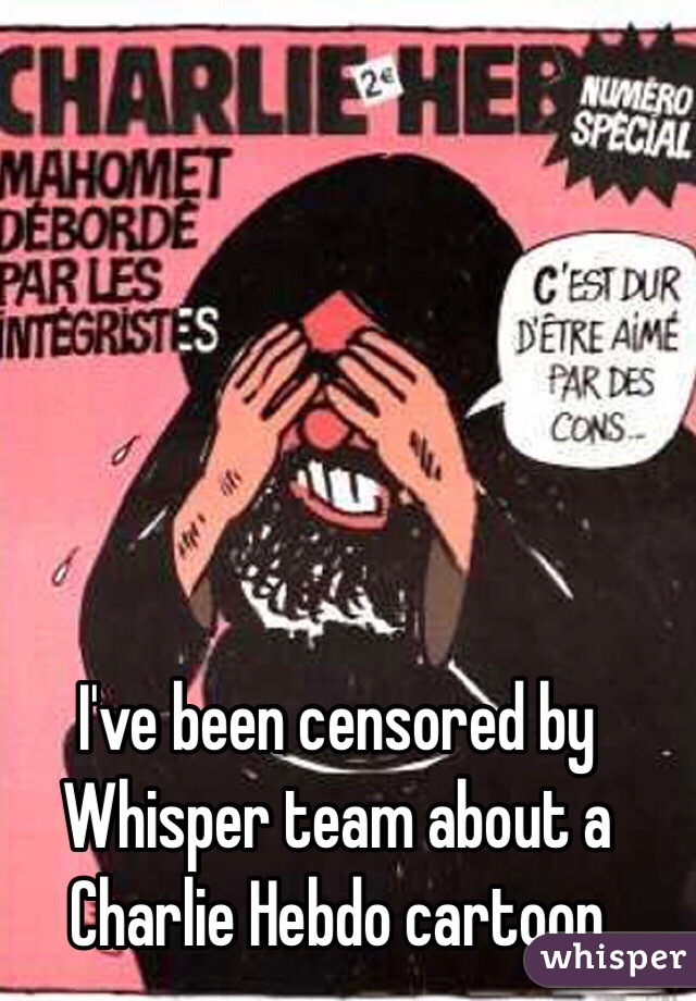 I've been censored by Whisper team about a Charlie Hebdo cartoon