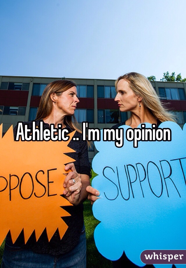 Athletic .. I'm my opinion 