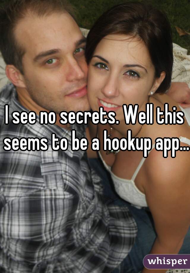 I see no secrets. Well this seems to be a hookup app...