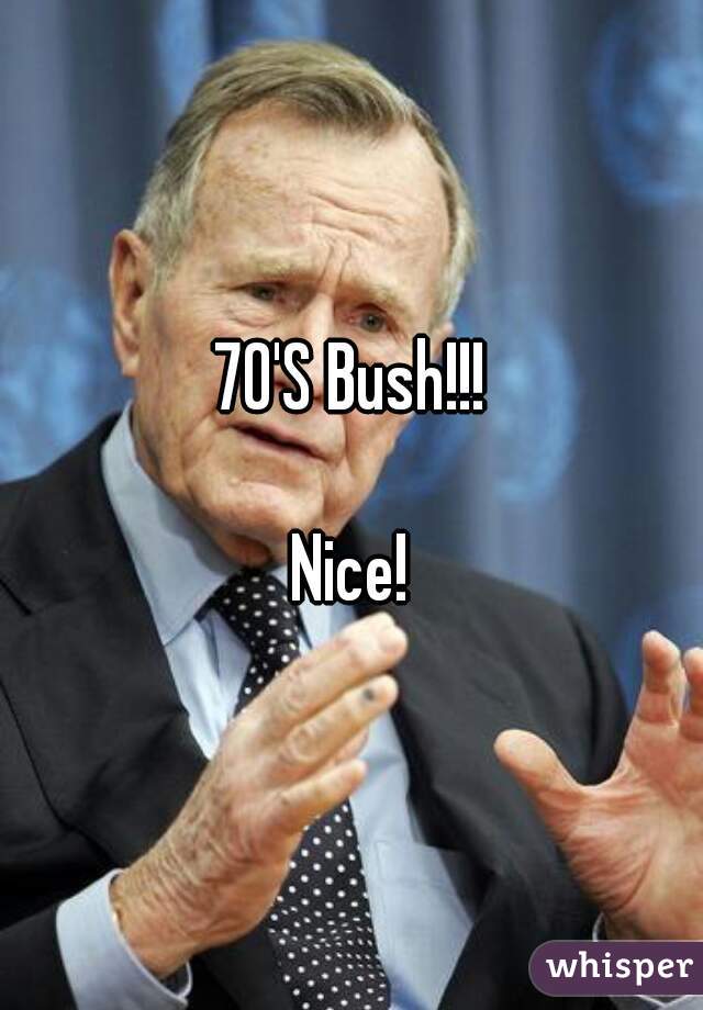 70'S Bush!!!

Nice!