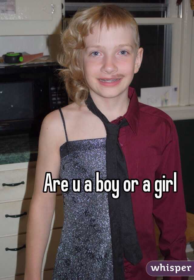 Are u a boy or a girl

