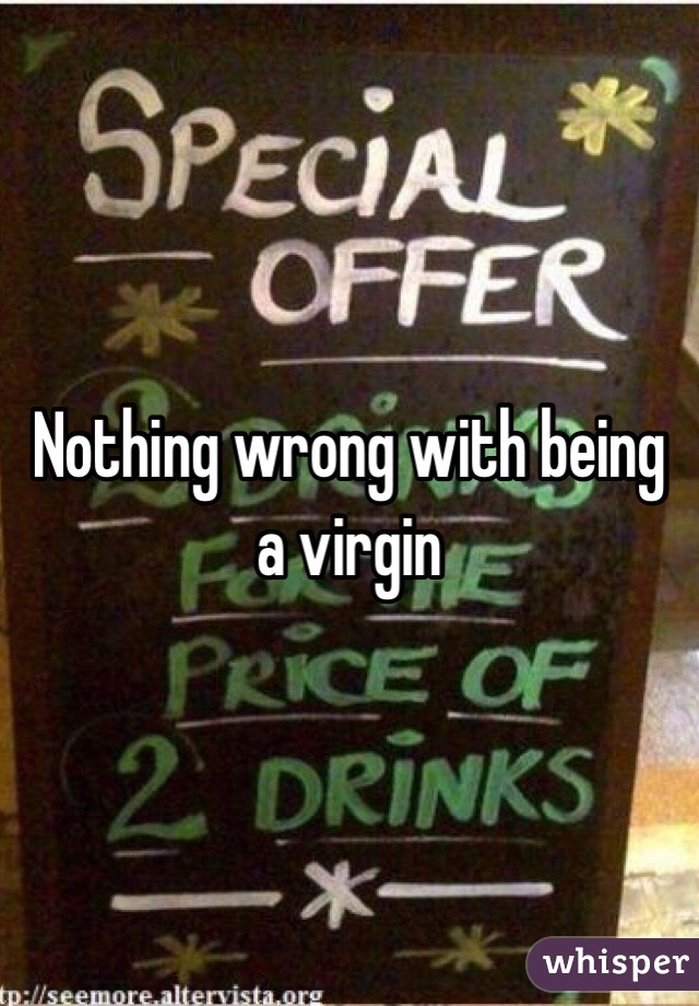 Nothing wrong with being a virgin 