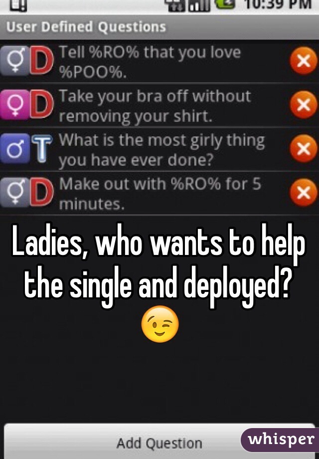 Ladies, who wants to help the single and deployed? 😉
