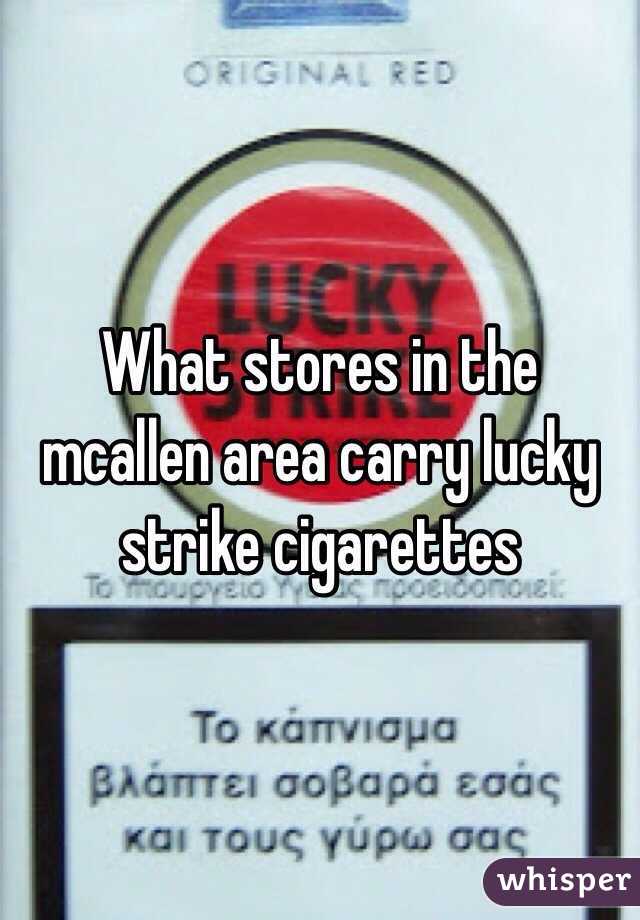 What stores in the mcallen area carry lucky strike cigarettes 