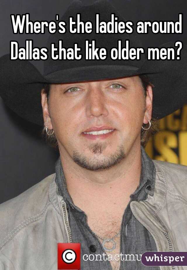Where's the ladies around Dallas that like older men?