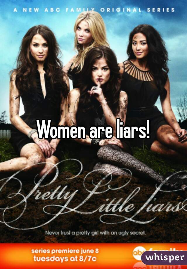 Women are liars!