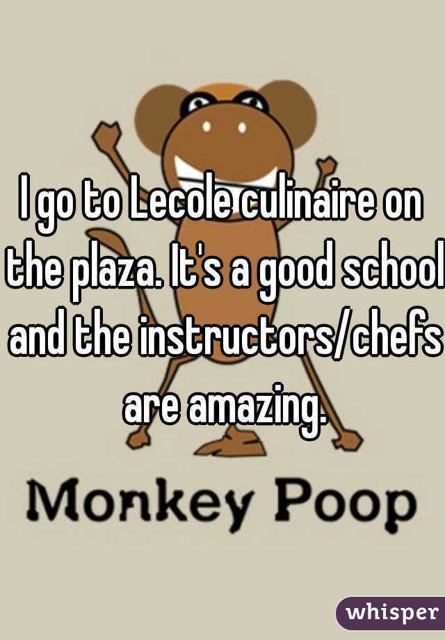 I go to Lecole culinaire on the plaza. It's a good school and the instructors/chefs are amazing.