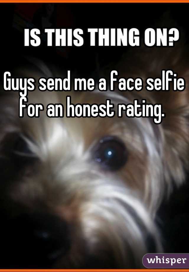 Guys send me a face selfie for an honest rating. 