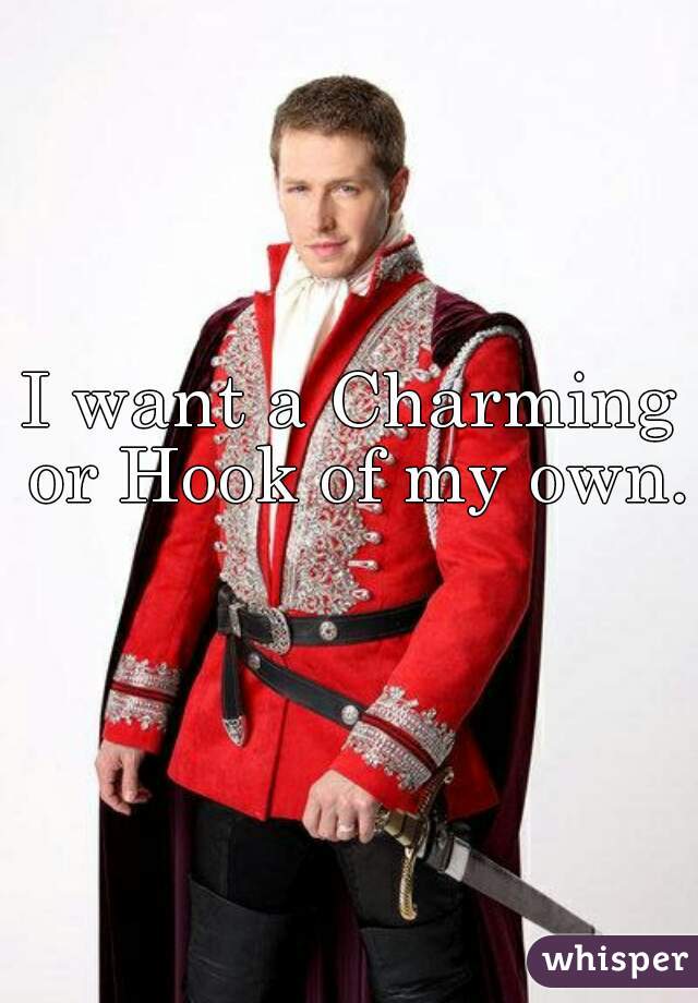 I want a Charming or Hook of my own. 