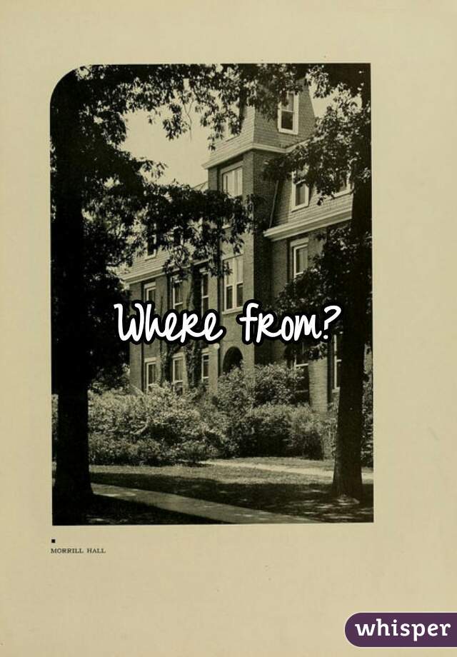 Where from?