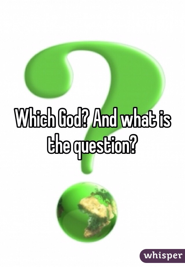 Which God? And what is the question? 