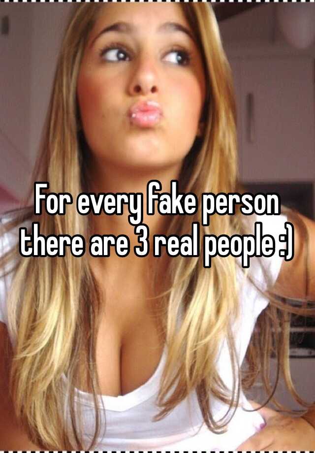 for-every-fake-person-there-are-3-real-people