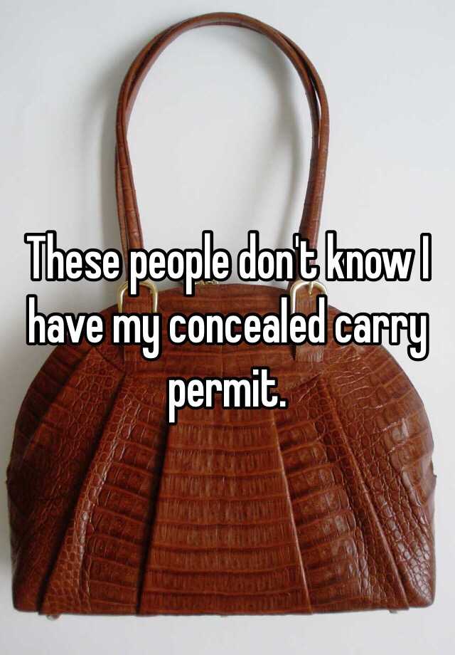 These people don't know I have my concealed carry permit. 